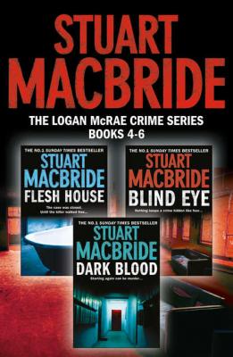Logan McRae Crime Series Books 4-6: Flesh House, Blind Eye, Dark Blood - Stuart MacBride