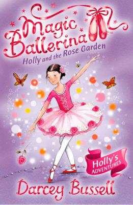 Holly and the Rose Garden - Darcey  Bussell