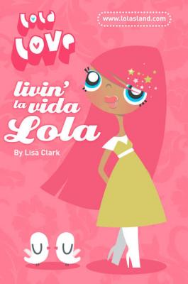 Livin’ la Vida Lola - Lisa  Clark