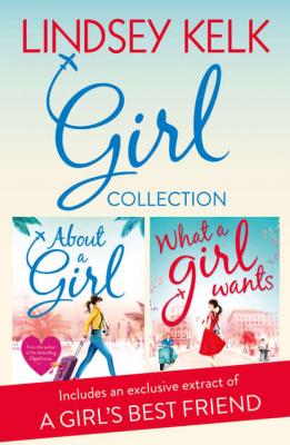 Lindsey Kelk Girl Collection: About a Girl, What a Girl Wants - Lindsey  Kelk
