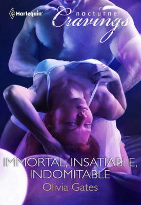 Immortal, Insatiable, Indomitable - Olivia  Gates