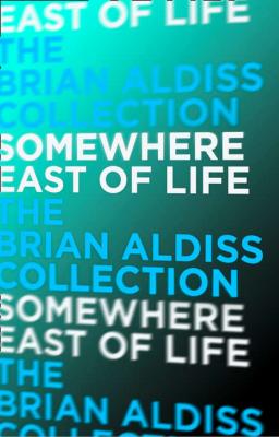 Somewhere East of Life - Brian  Aldiss