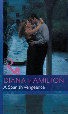 A Spanish Vengeance - Diana  Hamilton