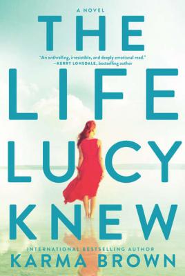 The Life Lucy Knew - Karma Brown
