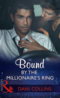 Bound By The Millionaire's Ring - Dani  Collins