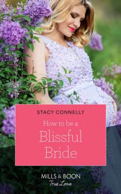 How To Be A Blissful Bride - Stacy  Connelly