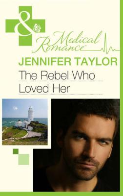 The Rebel Who Loved Her - Jennifer  Taylor