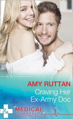Craving Her Ex-Army Doc - Amy  Ruttan