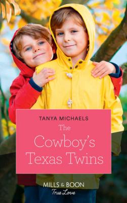 The Cowboy's Texas Twins - Tanya  Michaels