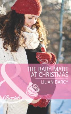 The Baby Made at Christmas - Lilian  Darcy