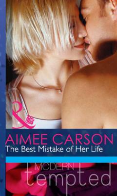 The Best Mistake of Her Life - Aimee Carson