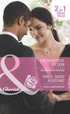 The Daredevil Tycoon / Hired: Sassy Assistant: The Daredevil Tycoon - Barbara McMahon