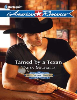Tamed by a Texan - Tanya  Michaels