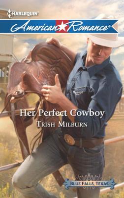 Her Perfect Cowboy - Trish  Milburn