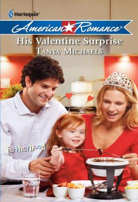 His Valentine Surprise - Tanya  Michaels