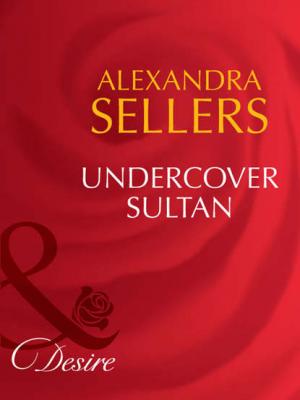 Undercover Sultan - ALEXANDRA  SELLERS