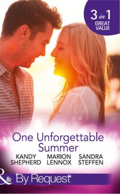 One Unforgettable Summer: The Summer They Never Forgot / The Surgeon's Family Miracle / A Bride by Summer - Sandra  Steffen