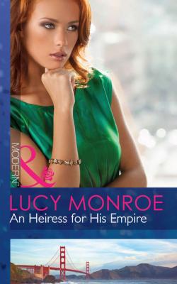 An Heiress for His Empire - Lucy  Monroe