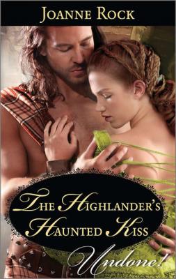 The Highlander's Haunted Kiss - Joanne  Rock