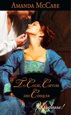 To Court, Capture and Conquer - Amanda  McCabe