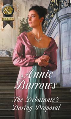 The Debutante's Daring Proposal - ANNIE  BURROWS