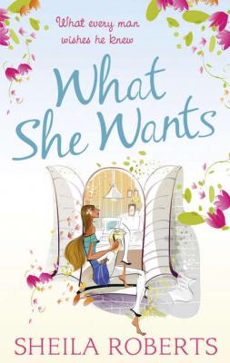 What She Wants - Sheila  Roberts