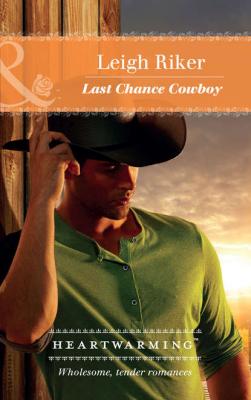 Last Chance Cowboy - Leigh  Riker