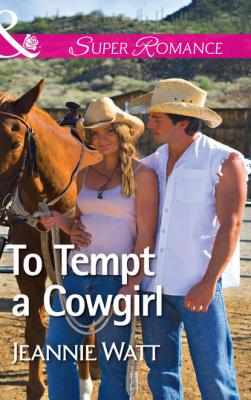 To Tempt a Cowgirl - Jeannie  Watt