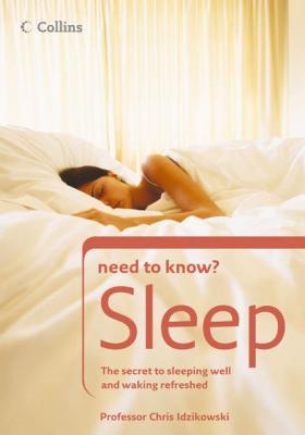 Sleep: The secret to sleeping well and waking refreshed - Prof. Idzikowski Chris