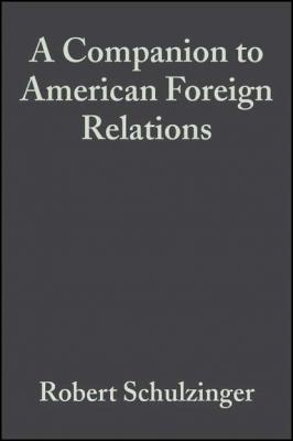 A Companion to American Foreign Relations - Группа авторов