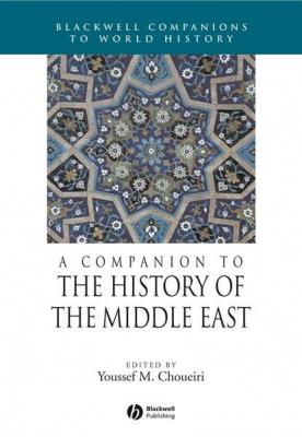 A Companion to the History of the Middle East - Группа авторов