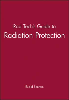 Rad Tech's Guide to Radiation Protection - Группа авторов
