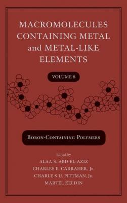 Macromolecules Containing Metal and Metal-Like Elements, Volume 8 - Martel  Zeldin