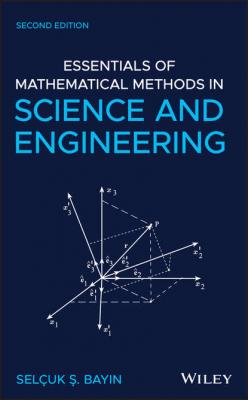 Essentials of Mathematical Methods in Science and Engineering - Selcuk S. Bayin
