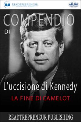 Compendio Di L’uccisione Di Kennedy - Readtrepreneur Publishing