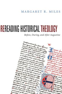 Rereading Historical Theology - Margaret R. Miles