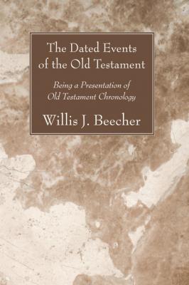 The Dated Events of the Old Testament - Willis J. Beecher