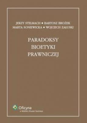 Paradoksy bioetyki prawniczej - Wojciech Załuski