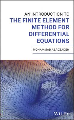 An Introduction to the Finite Element Method for Differential Equations - Mohammad Asadzadeh