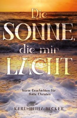 Die Sonne, die mir lacht - Karl-Heinz Becker