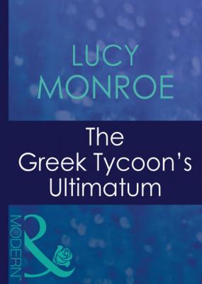 The Greek Tycoon's Ultimatum - Lucy Monroe