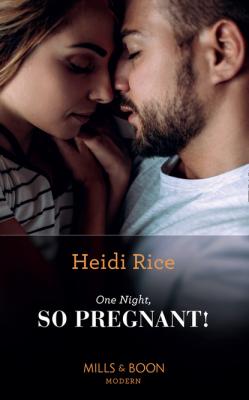One Night, So Pregnant! - Heidi Rice
