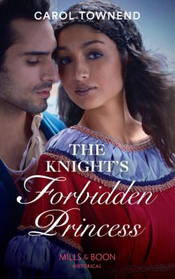 The Knight’s Forbidden Princess - Carol Townend