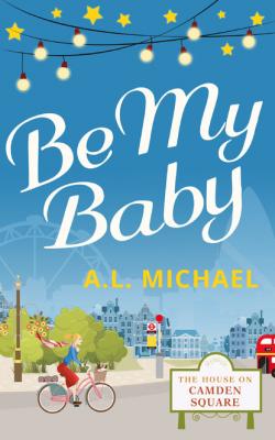 Be My Baby - A. L. Michael