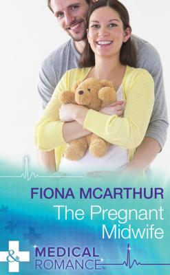 The Pregnant Midwife - Fiona McArthur