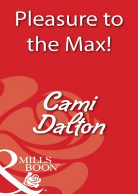 Pleasure To The Max! - Cami Dalton