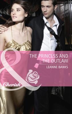 The Princess and the Outlaw - Leanne Banks