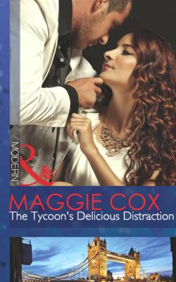 The Tycoon's Delicious Distraction - Maggie Cox