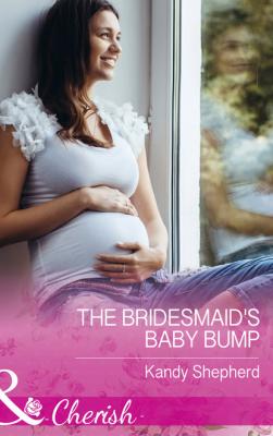 The Bridesmaid's Baby Bump - Kandy  Shepherd