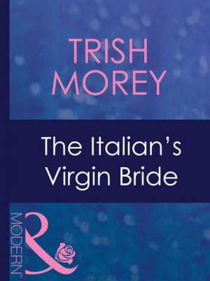 The Italian's Virgin Bride - Trish Morey